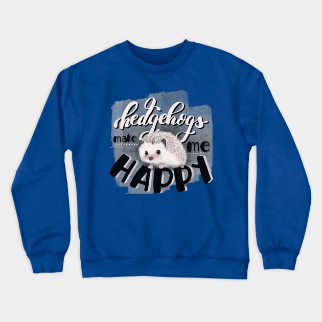 Hedgehogs make me happy Crewneck Sweatshirt by Alies